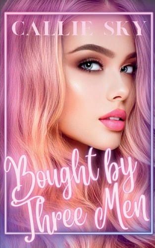 Bought By Three Men: A Billionaire Romance