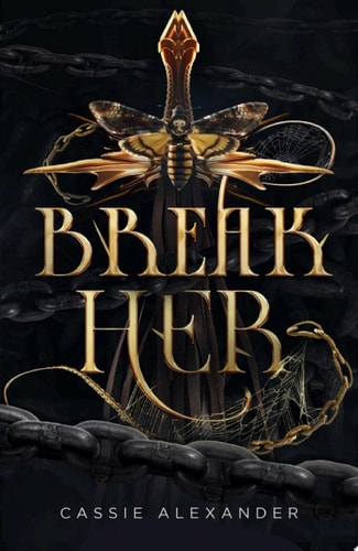 Break Her: A Dark Beauty and the Beast Fantasy Romance