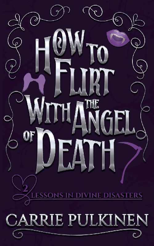 How to Flirt With the Angel of Death