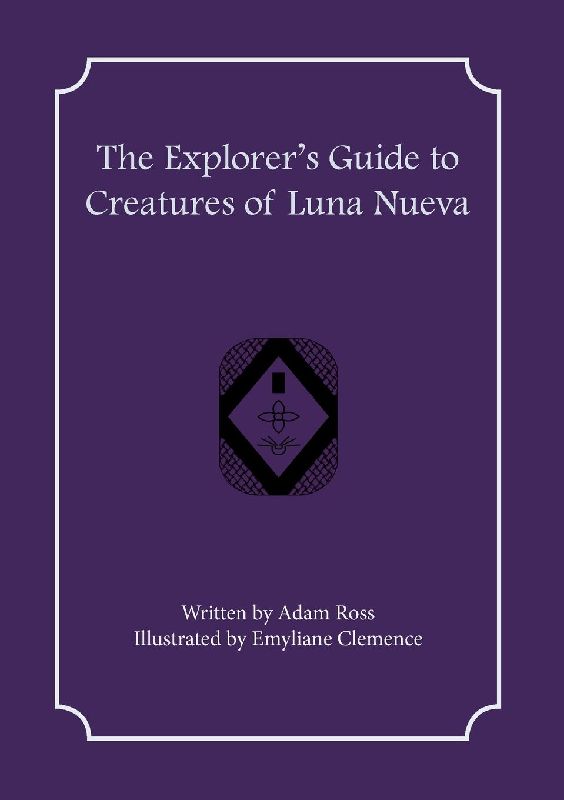 The Explorer's Guide to Creatures of Luna Nueva