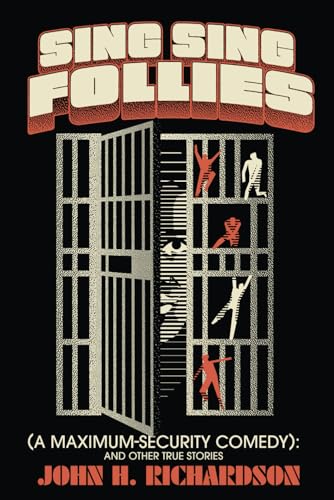 Sing Sing Follies (A Maximum-Security Comedy): And Other True Stories