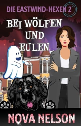 Bei Wölfen Und Eulen (Die Eastwind-Hexen, Band 2)
