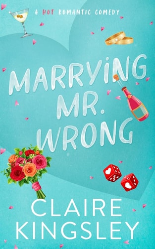 Marrying Mr. Wrong: A Hot Romantic Comedy (Dirty Martini Running Club)