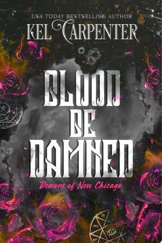 Blood Be Damned : Magic Wars: Demons of New Chicago
