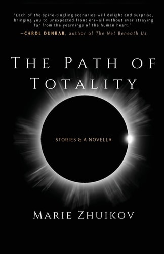 The Path of Totality: Stories & A Novella