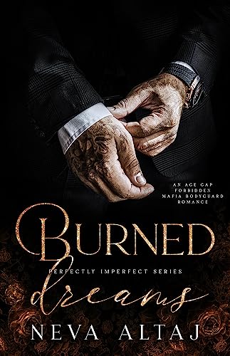 Burned Dreams: A Forbidden Mafia Bodyguard Romance (Perfectly Imperfect)