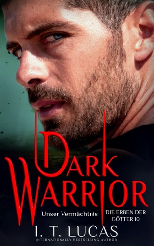 Dark Warrior Unser Vermächtnis (Die Erben der Götter, Band 10)