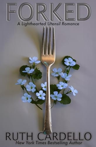 Forked: A Lighthearted Utensil Romance, book 1