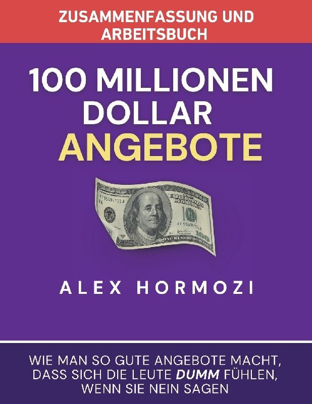 Zusammenfassung und Arbeitsbuch zu "100 Millionen Dollar Angebote"