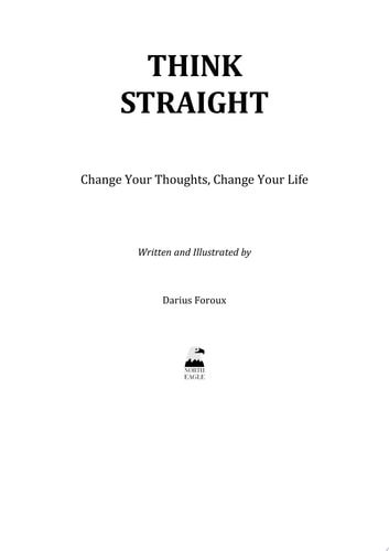 THINK STRAIGHT: Change Your Thoughts, Change Your Life