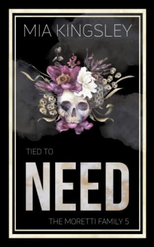 Tied To Need (The Moretti Family, Band 5)