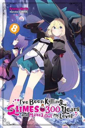 I've Been Killing Slimes for 300 Years and Maxed Out My Level, Vol. 8 (I've Been Killing Slimes for 300 Years and Maxed Out My Level (light novel))