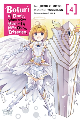 Bofuri: I Don't Want to Get Hurt, so I'll Max Out My Defense., Vol. 4 (manga) (Bofuri: I Don't Want to Get Hurt, so I'll Max Out My Defense. (manga), 4)
