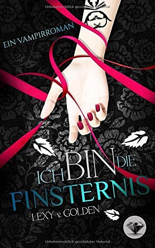Ich bin die FINSTERNIS: Ein Vampirroman