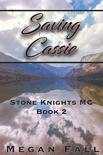 Saving Cassie: Stone Knights MC Book 2