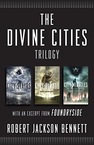 The Divine Cities Trilogy: City of Stairs, City of Blades, and City of Miracles, with an excerpt from Foundryside