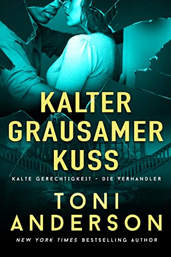 Kalter grausamer Kuss: Thriller (Kalte Gerechtigkeit - Die Verhandler 4)