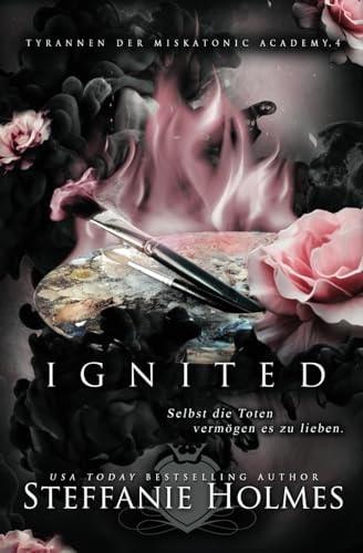 Ignited: German Edition (Tyrannen der Miskatonic Academy, Band 4)