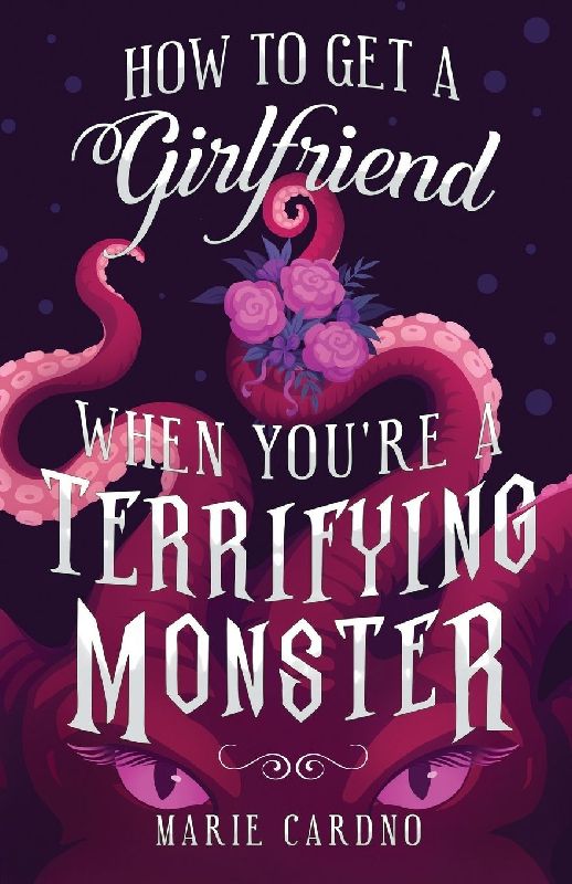 How to Get a Girlfriend (When You're a Terrifying Monster)