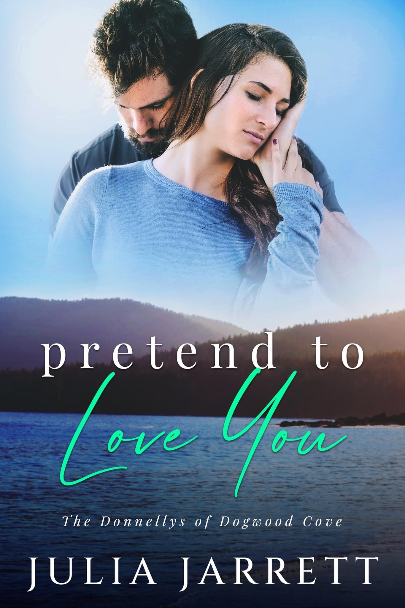 Pretend To Love You: A Fake Relationship, Grumpy-sunshine, Sister's Best Friend, Small Town Romance
