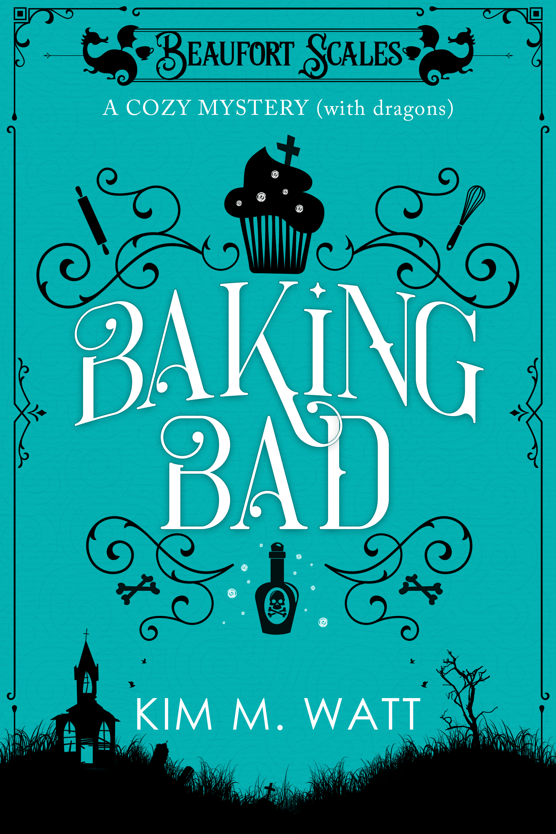 Baking Bad - a Cozy Mystery (with Dragons): Tea, dragons, and murder - a funny cozy mystery with a scaly twist. (A Beaufort Scales Mystery Book 1)