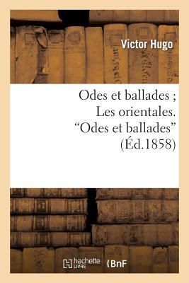 Odes Et Ballades Les Orientales. Odes Et Ballades