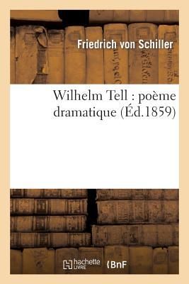 Wilhelm Tell: Poème Dramatique