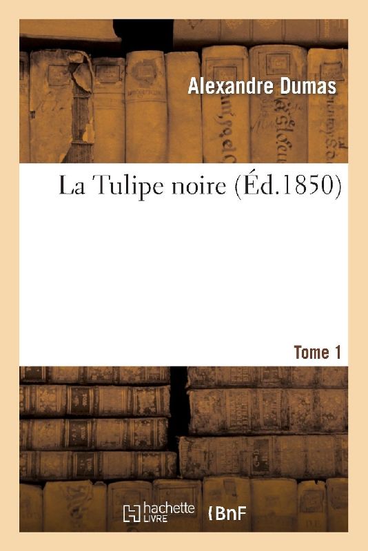 La Tulipe noire.Tome 1