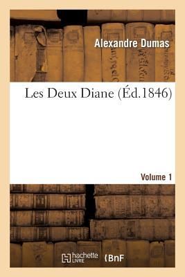 Les Deux Diane, par Alexandre Dumas.Volume 1