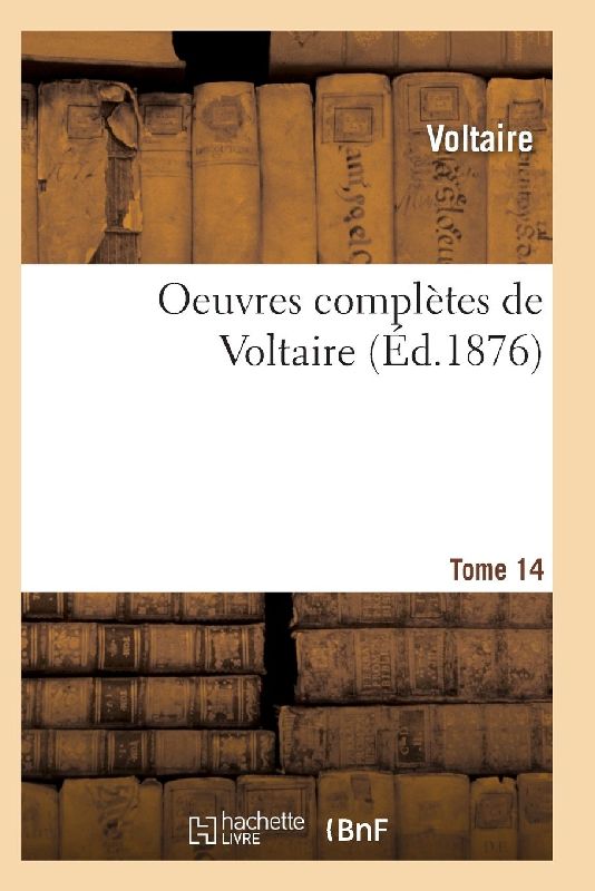 Oeuvres Complètes de Voltaire. Tome 14