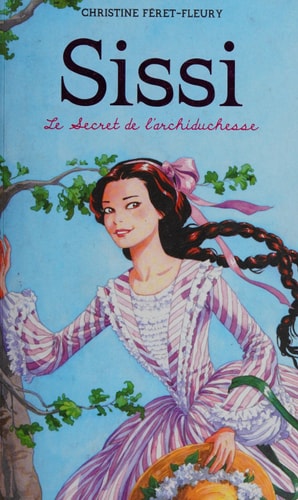 Sissi - Tome 1 - Le Secret de l'archiduchesse