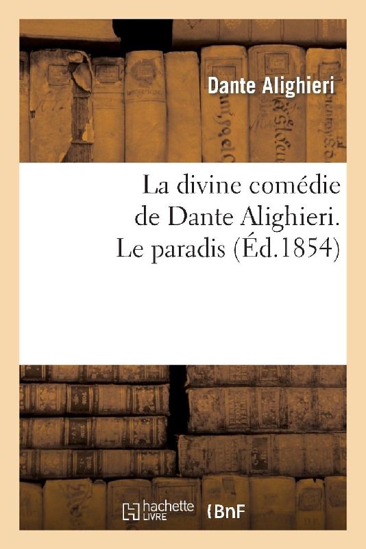La Divine Comédie de Dante Alighieri. Le Paradis