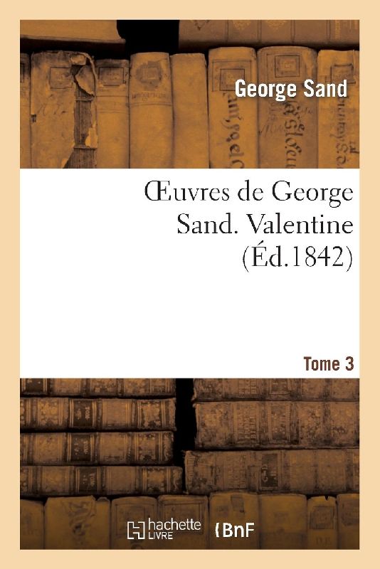 Oeuvres de George Sand. Tome 3. Valentine