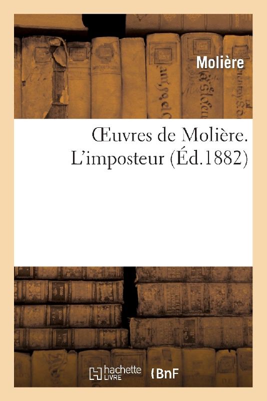 Oeuvres de Molière. l'Imposteur
