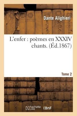 L'Enfer: Poèmes En XXXIV Chants.Tome 2