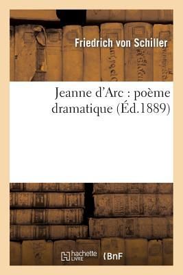 Jeanne d'Arc: Poème Dramatique (Éd.1889)