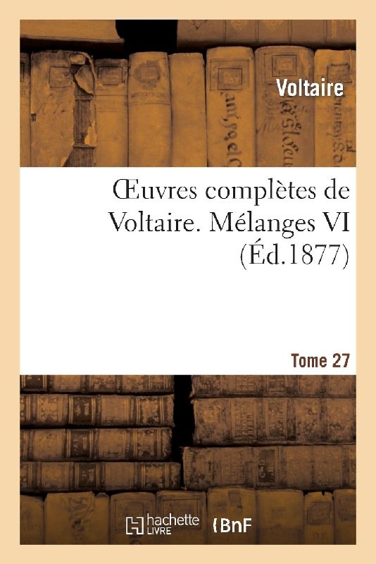 Oeuvres Complètes de Voltaire. Mélanges,06