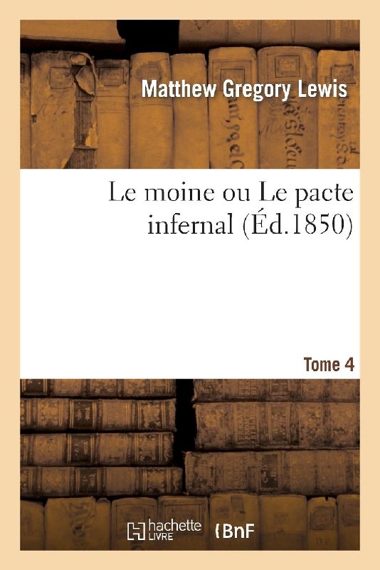 Le Moine Ou Le Pacte Infernal. Tome 4