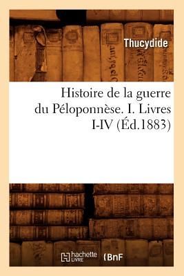 Histoire de la Guerre Du Péloponnèse. I. Livres I-IV (Éd.1883)