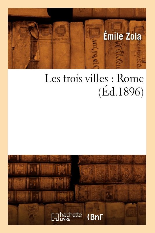Les Trois Villes: Rome (Éd.1896)