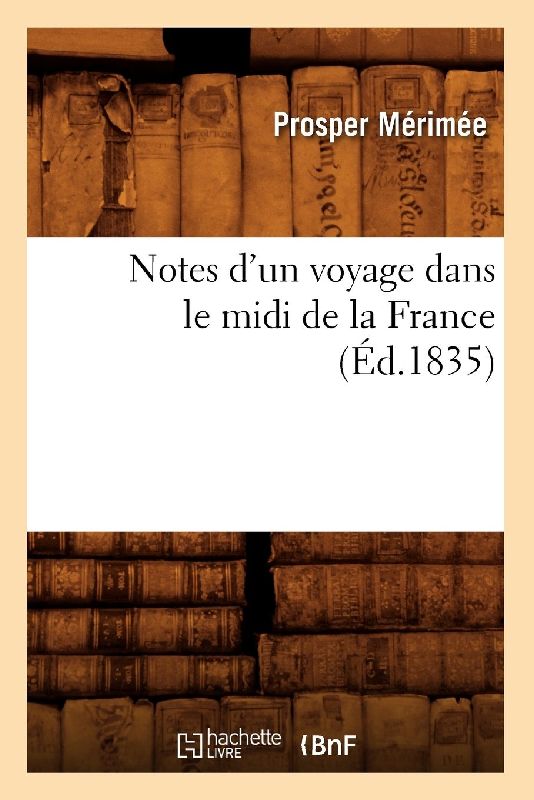 Notes d'Un Voyage Dans Le MIDI de la France (Éd.1835)