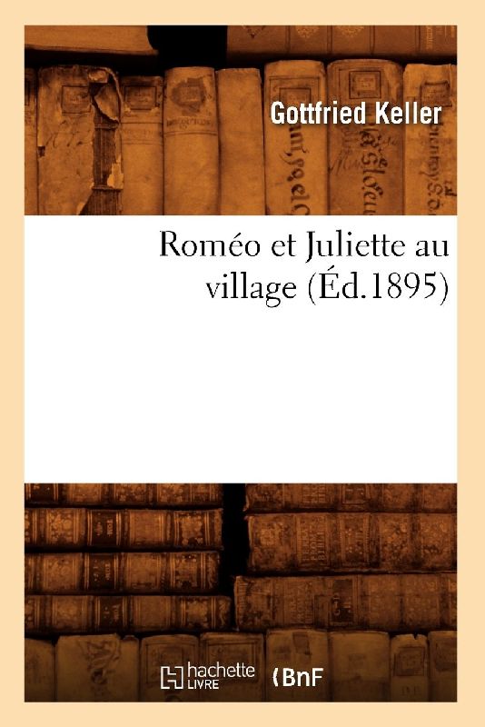 Roméo Et Juliette Au Village (Éd.1895)