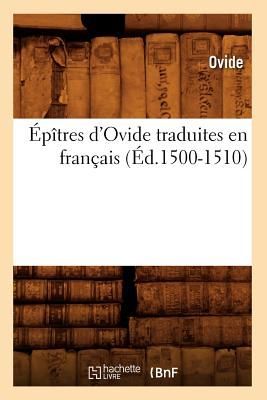 Épîtres d'Ovide Traduites En Français (Éd.1500-1510)