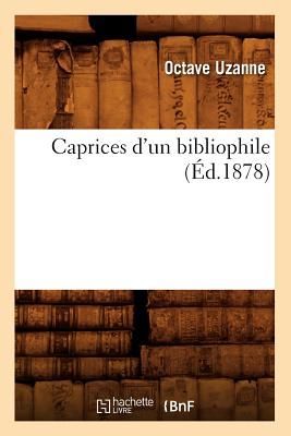 Caprices d'Un Bibliophile, (Éd.1878)
