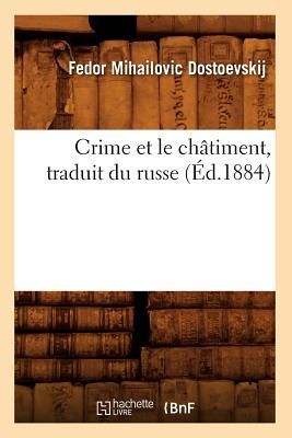 Crime Et Le Châtiment, Traduit Du Russe (Éd.1884)
