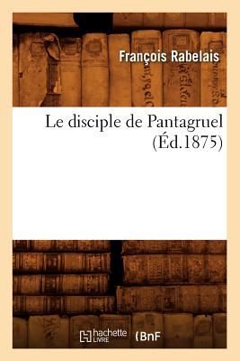 Le Disciple de Pantagruel (Éd.1875)