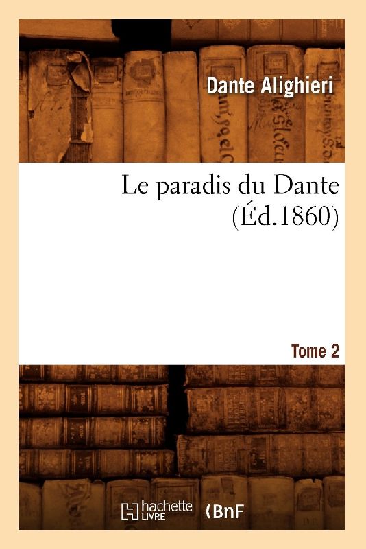 Le Paradis Du Dante. Tome 2 (Éd.1860)
