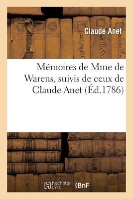 Mémoires de Mme de Warens, Suivis de Ceux de Claude Anet