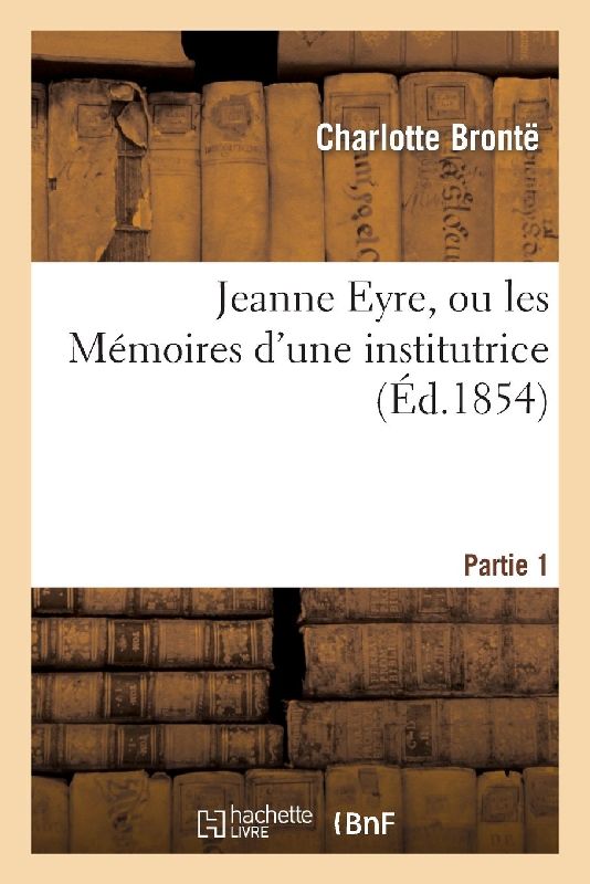 Jeanne Eyre, Ou Les Mémoires d'Une Institutrice. Partie 1