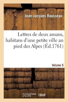 Lettres de Deux Amans, Habitans d'Une Petite Ville Au Pied Des Alpes